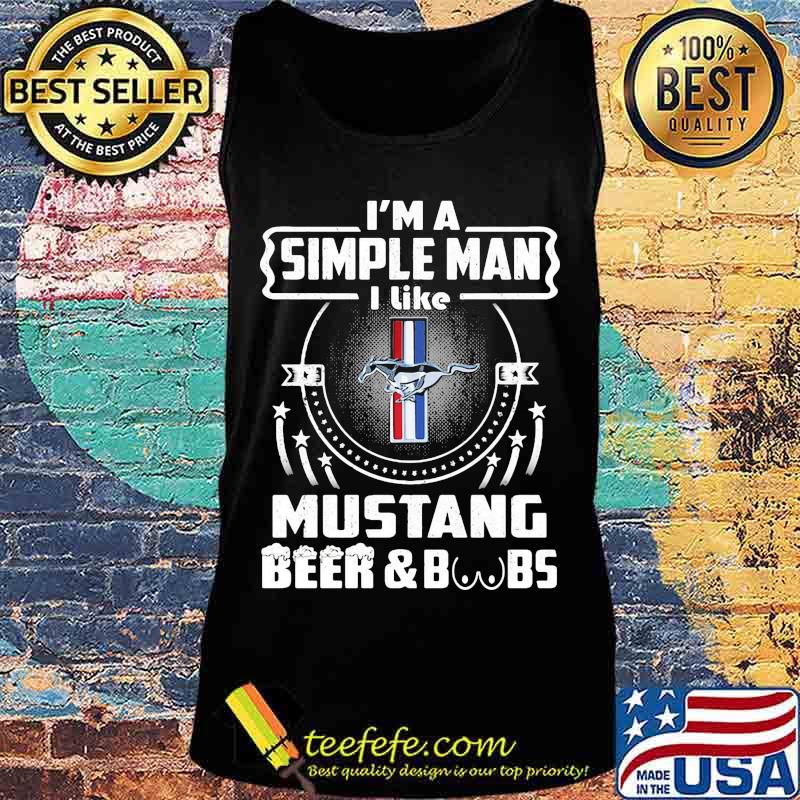 I'm a simple man i like mustang beer and boobs s Tank top I'm a simple man i like mustang beer and boobs s Tank top
