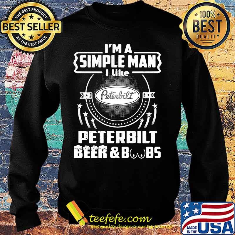 I'm a simple man i like peterbilt beer and boobs s Sweater I'm a simple man i like peterbilt beer and boobs s Sweater