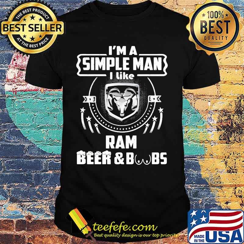 I'm a simple man i like ram beer and boobs shirt