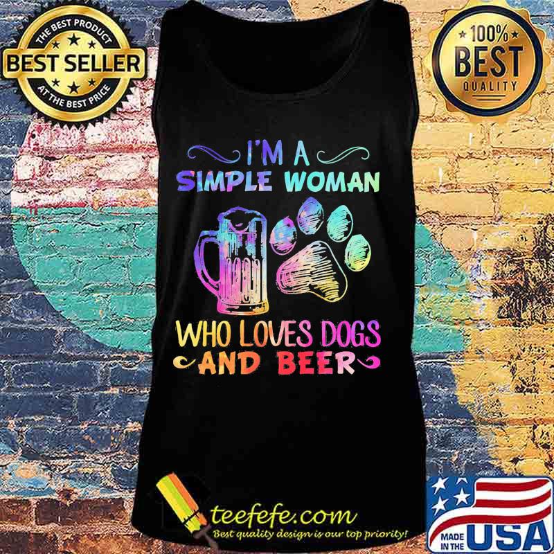 I'm a simple woman who loves paw dogs and beer s Tank top I'm a simple woman who loves paw dogs and beer s Tank top