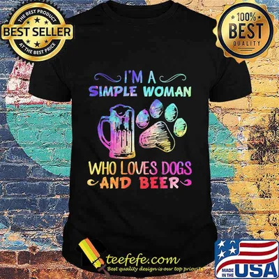 I'm a simple woman who loves paw dogs and beer shirt