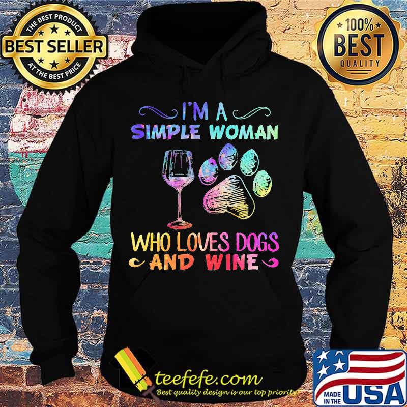 I'm a simple woman who loves paw dogs and wine s Hoodie I'm a simple woman who loves paw dogs and wine s Hoodie