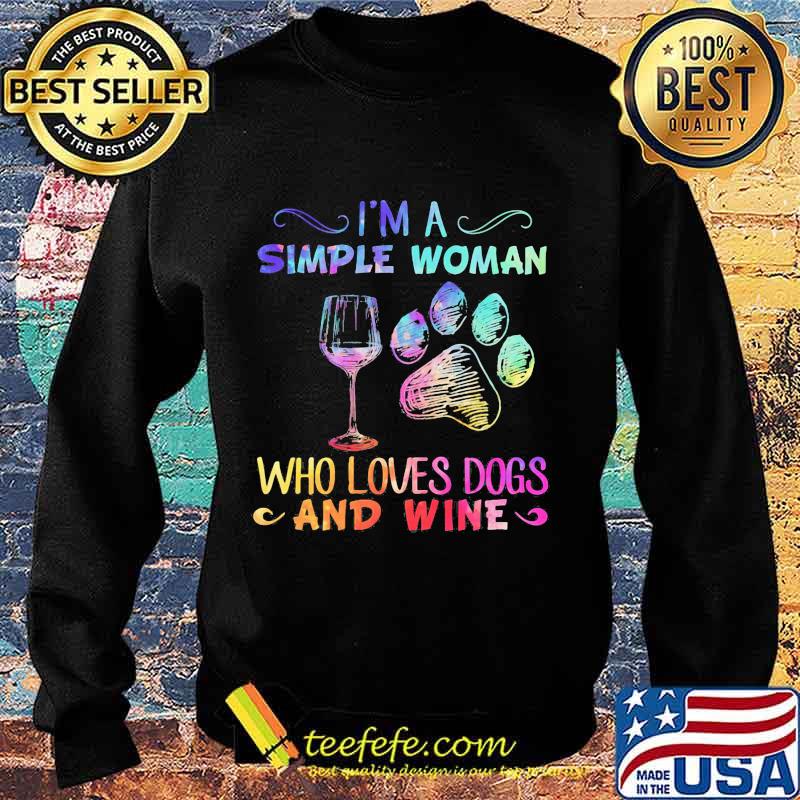 I'm a simple woman who loves paw dogs and wine s Sweater I'm a simple woman who loves paw dogs and wine s Sweater