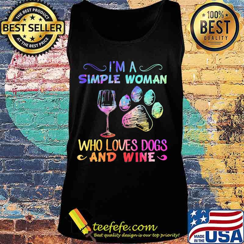 I'm a simple woman who loves paw dogs and wine s Tank top I'm a simple woman who loves paw dogs and wine s Tank top
