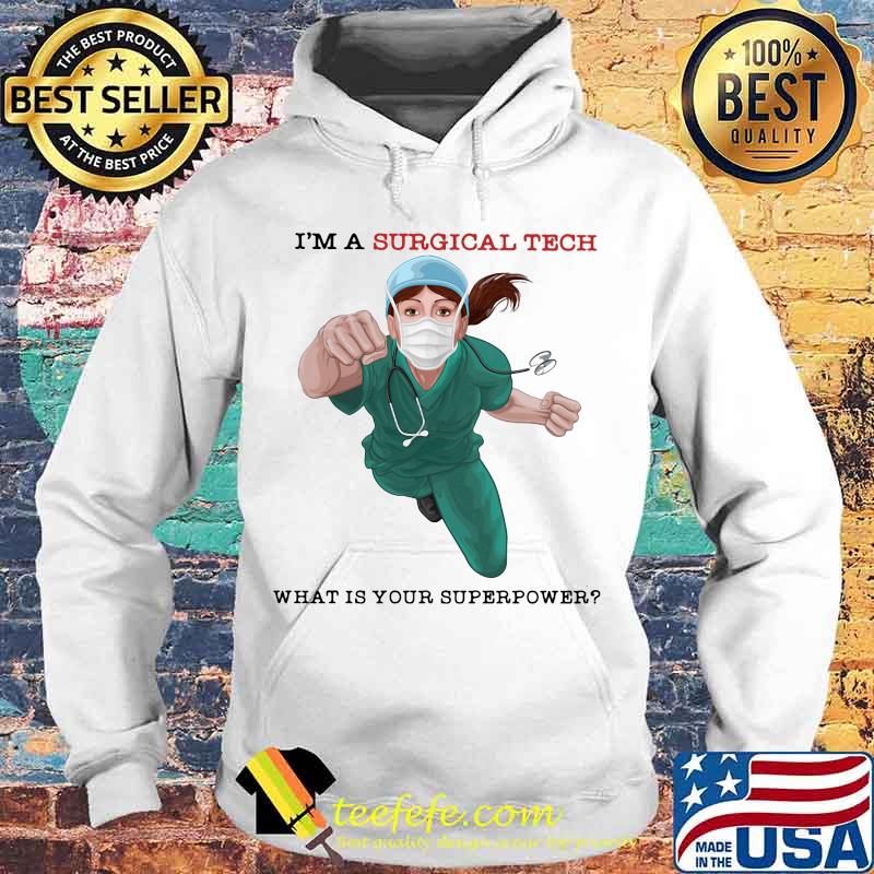 I'm a surgical tech what is your superpower mask s Hoodie I'm a surgical tech what is your superpower mask s Hoodie