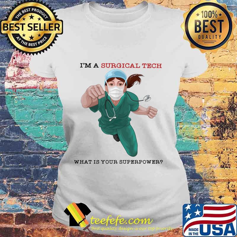 I'm a surgical tech what is your superpower mask s Laides tee I'm a surgical tech what is your superpower mask s Laides tee