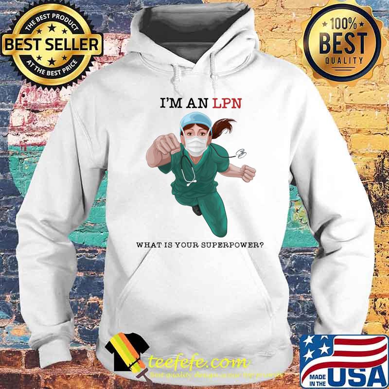 I'm an LPN what is your superpower s Hoodie I'm an LPN what is your superpower s Hoodie