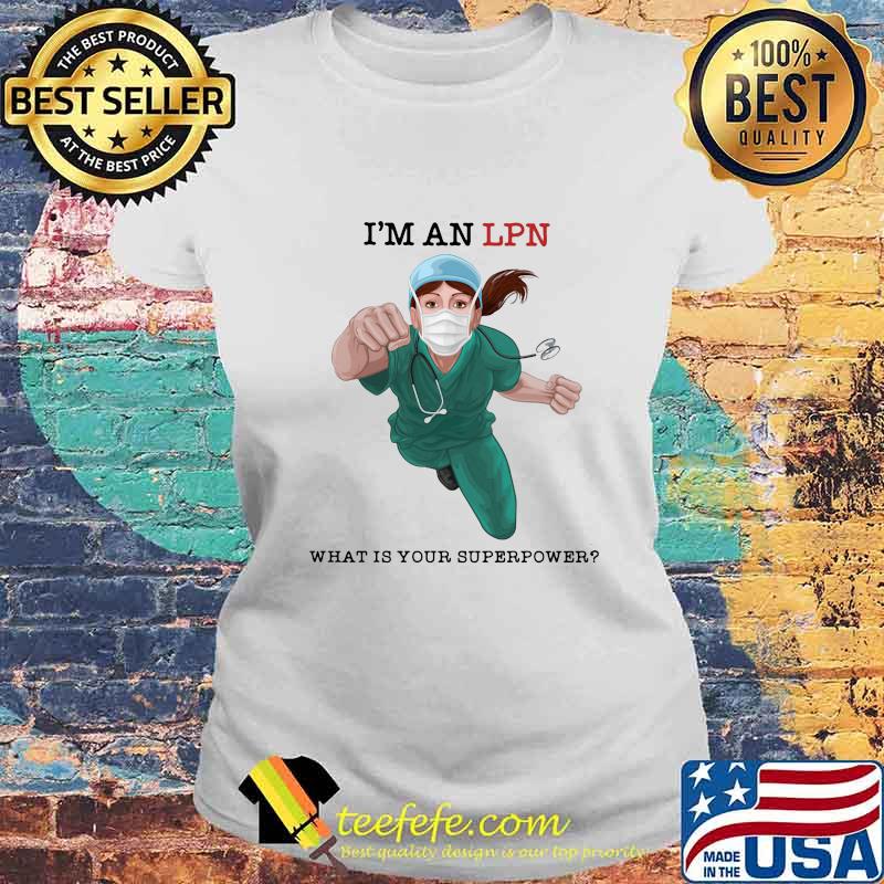 I'm an LPN what is your superpower s Laides tee I'm an LPN what is your superpower s Laides tee