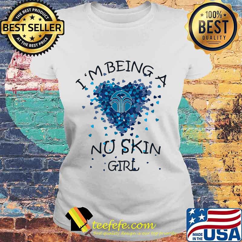 I'm being a nu skin girl hearts s Laides tee I'm being a nu skin girl hearts s Laides tee