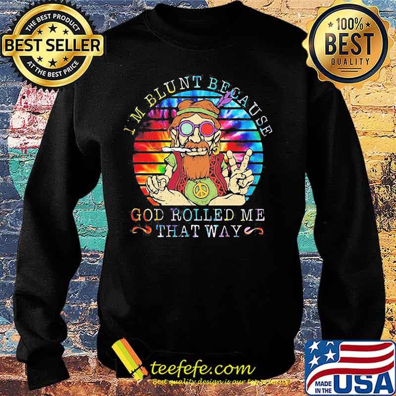I'M BLUNT BECAUSE GOD ROLLED ME THAT WAY GRANDFATHER VINTAGE RETRO SHIRT Sweater I'M BLUNT BECAUSE GOD ROLLED ME THAT WAY GRANDFATHER VINTAGE RETRO SHIRT Sweater
