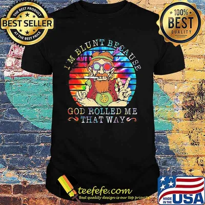 I'M BLUNT BECAUSE GOD ROLLED ME THAT WAY GRANDFATHER VINTAGE RETRO SHIRT