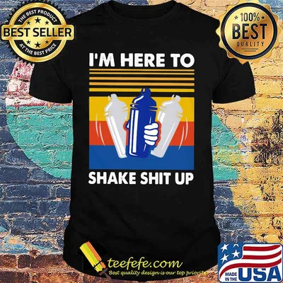 I'm Here To Shake Shit Up Bartender Vintage Retro Shirt