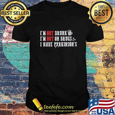 I'm not drunk beer i'm not on drugs i have parkinson's shirt