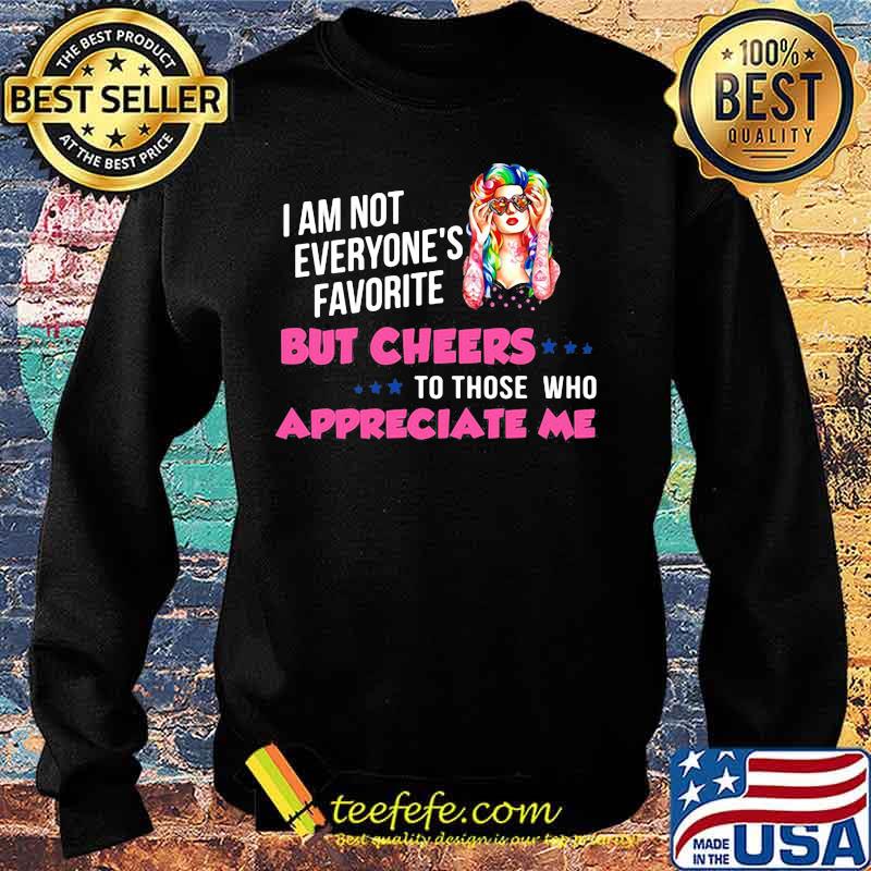 I'm Not Everyone's Favorite But Cheers To Those Who Appreciate Me Super Sexy Hippie Girl Shirt Sweater I'm Not Everyone's Favorite But Cheers To Those Who Appreciate Me Super Sexy Hippie Girl Shirt Sweater