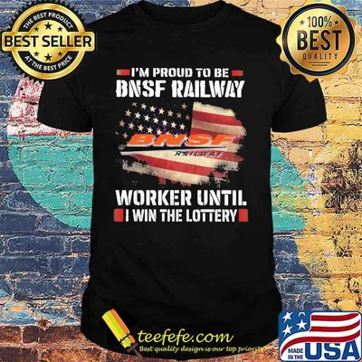 I'm proud to be bnsf railway worker until i win the lottery shirt