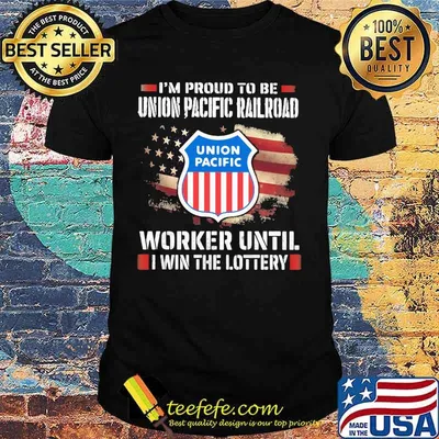 I'm proud to be union pacific railroad worker until i win the lottery shirt
