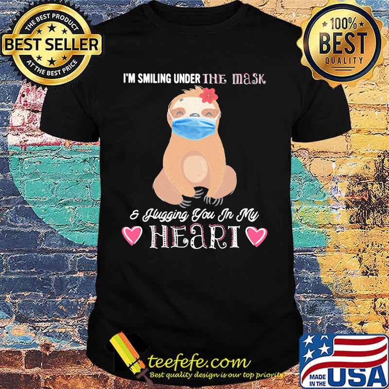 I'M SMILING UNDER THE MASK AND FLUGGING YOU IN MY HEART SLOTH SHIRT I'M SMILING UNDER THE MASK AND FLUGGING YOU IN MY HEART SLOTH SHIRT