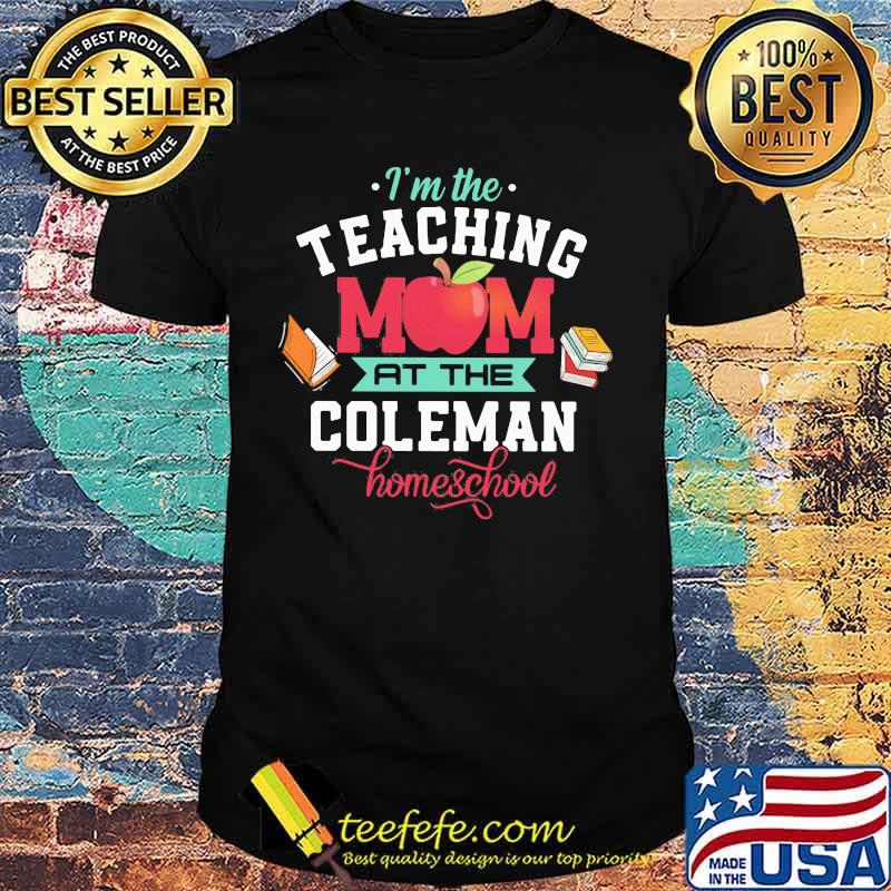 I'm the teaching mom at the coleman homeshool Apple books shirt