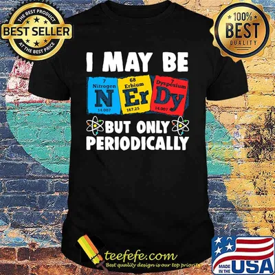 I MAY BE BUT ONLY PERIODICALLY NITROGEN ERBIUM DYSPOSIUM SHIRT