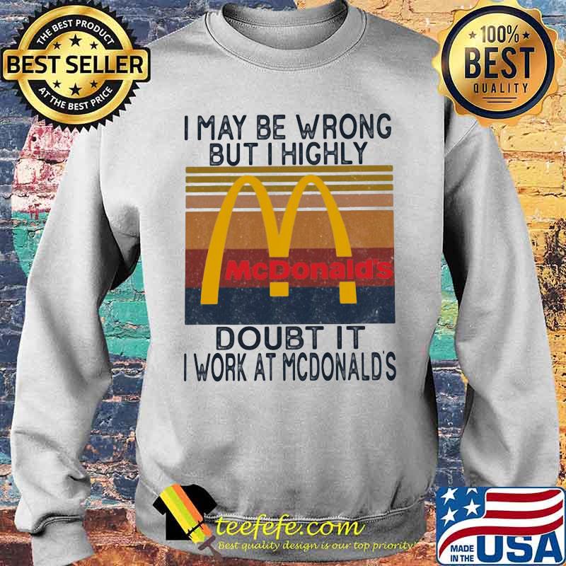 I may be wrong but i highly doubt it i work at mcdonald's vintage retro s Sweater I may be wrong but i highly doubt it i work at mcdonald's vintage retro s Sweater