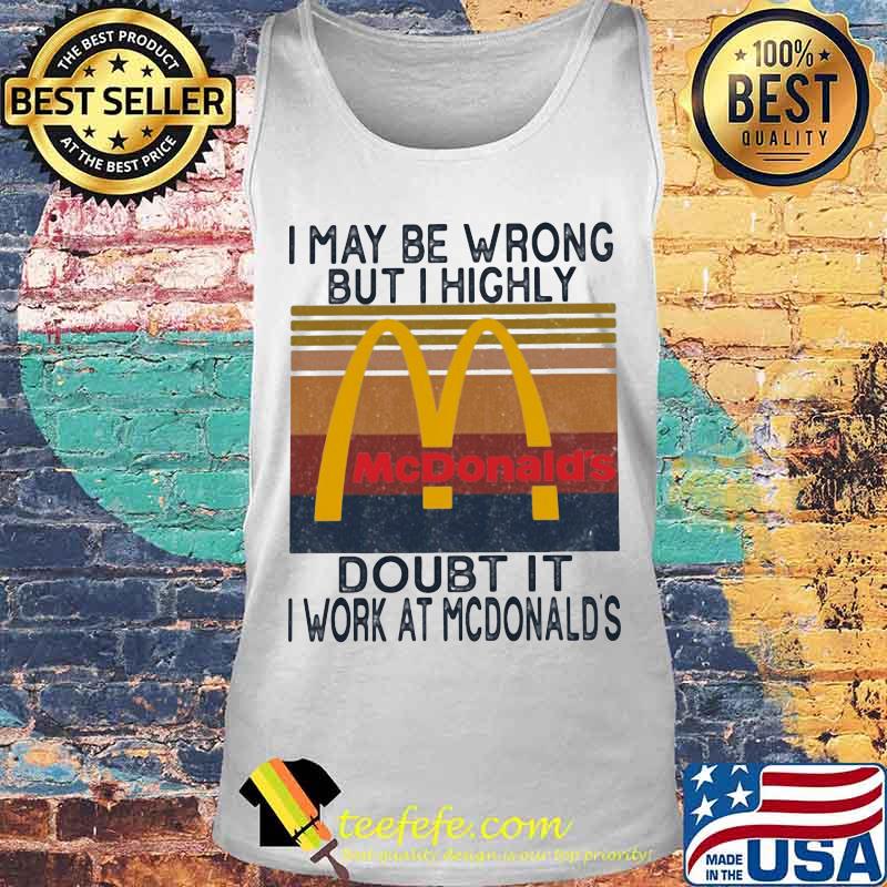 I may be wrong but i highly doubt it i work at mcdonald's vintage retro s Tank top I may be wrong but i highly doubt it i work at mcdonald's vintage retro s Tank top
