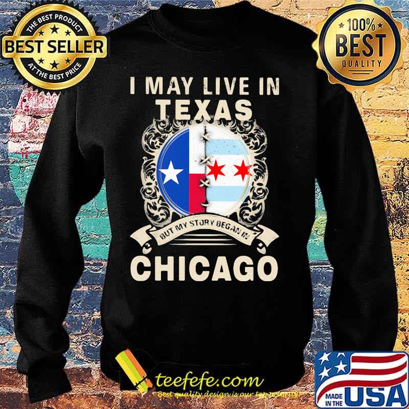 I may live in texas but my story began in chicago s Sweater I may live in texas but my story began in chicago s Sweater