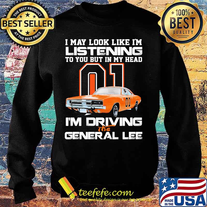 I my look like in listening to you but in my head i'm driving the general lee car 01 s Sweater I my look like in listening to you but in my head i'm driving the general lee car 01 s Sweater