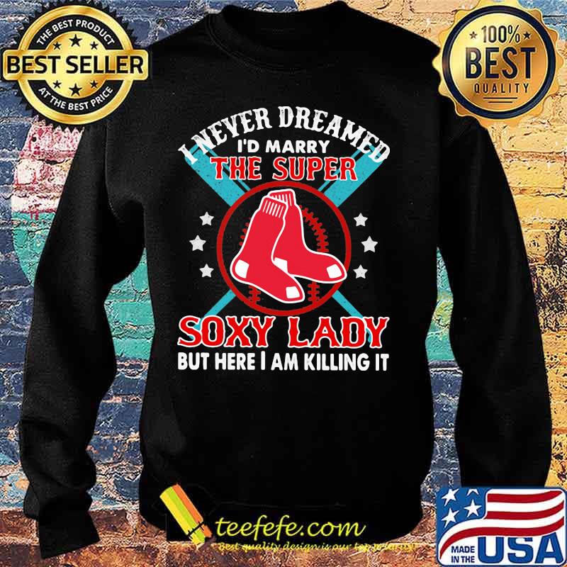 I never dreamed i'd marry the super soxy lady but hare i am killing it s Sweater I never dreamed i'd marry the super soxy lady but hare i am killing it s Sweater