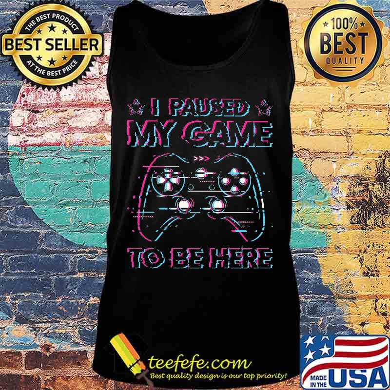 I paused my game to be here 2020 s Tank top I paused my game to be here 2020 s Tank top