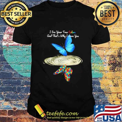 I see your true colors and that's why i love you butterfly water reflection shirt