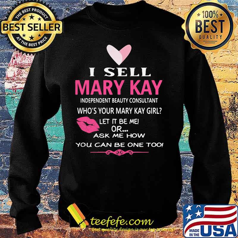 I sell mary kay independent beauty consultant who's your mary kay girl let it be me or ask me how you can be one too s Sweater I sell mary kay independent beauty consultant who's your mary kay girl let it be me or ask me how you can be one too s Sweater