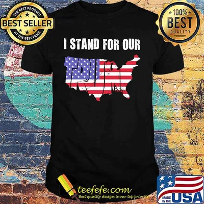 I Stand For Our Trump American Flag Independence Day Shirt