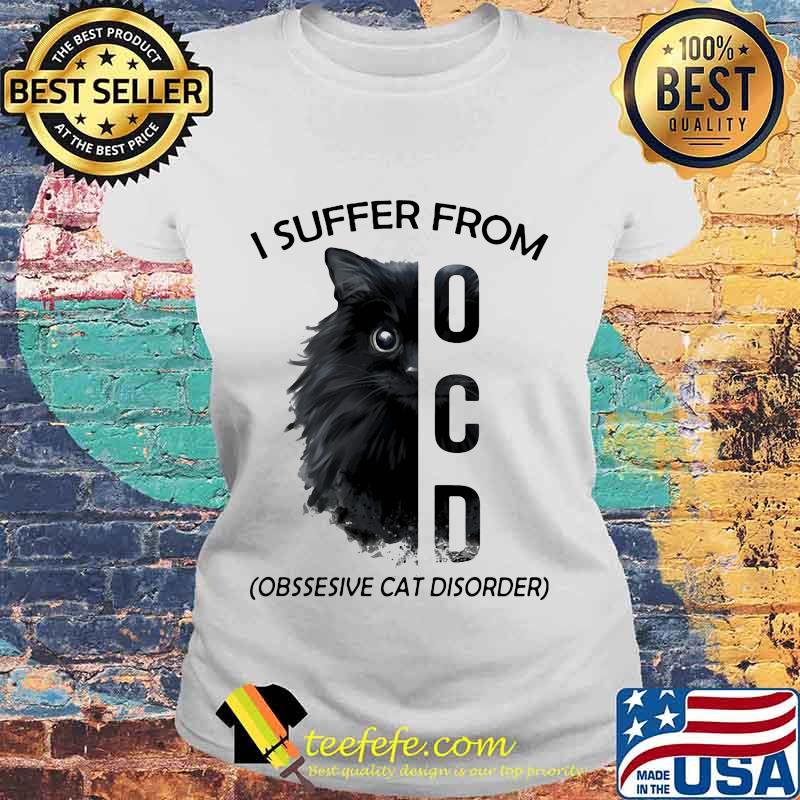 I Suffer From OCD Obssesive Cat Disorder Shirt Laides tee I Suffer From OCD Obssesive Cat Disorder Shirt Laides tee