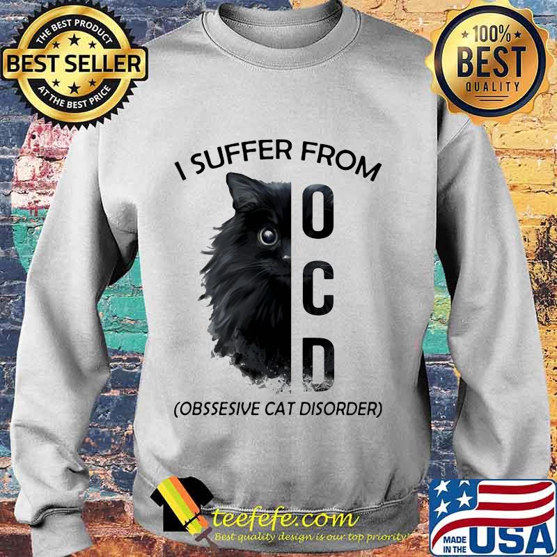 I Suffer From OCD Obssesive Cat Disorder Shirt Sweater I Suffer From OCD Obssesive Cat Disorder Shirt Sweater