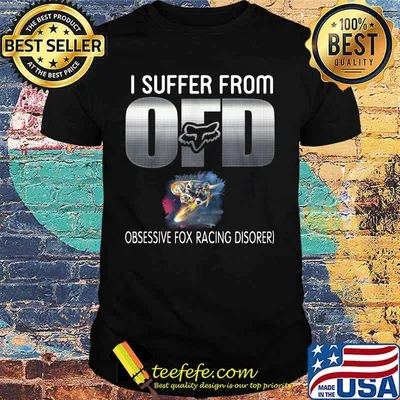 I suffer from ofd obsessive fox racing disorer shirt