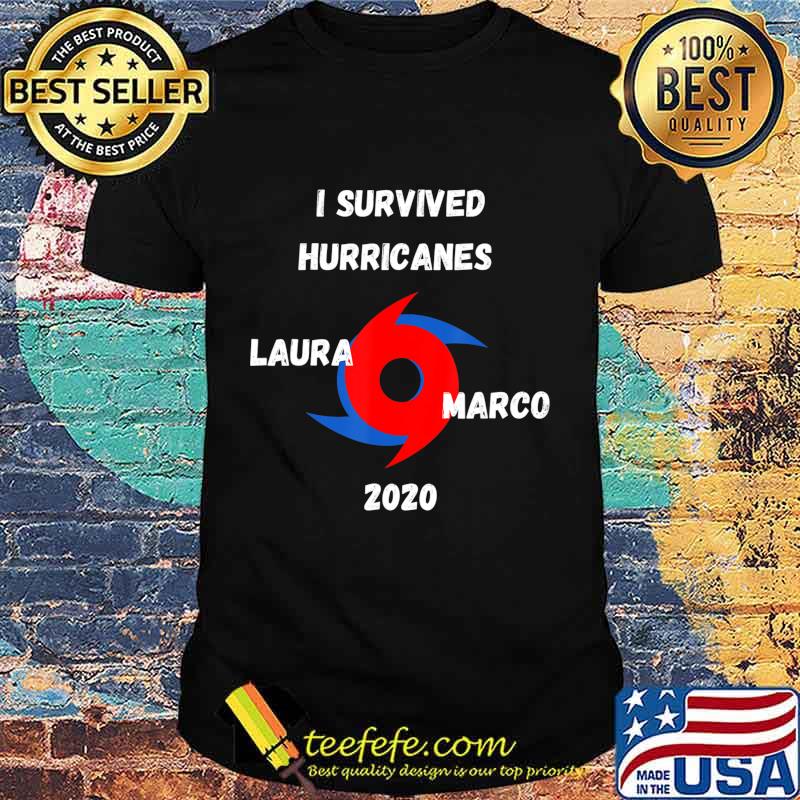 I Survived Hurricanes Laura & Marco 2020 Funny Weather T-Shirt