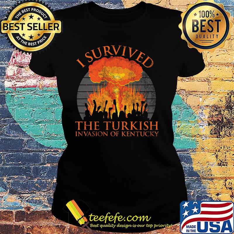 I survived the turkish invasion of kentucky vintage retro s Ladies tee I survived the turkish invasion of kentucky vintage retro s Ladies tee