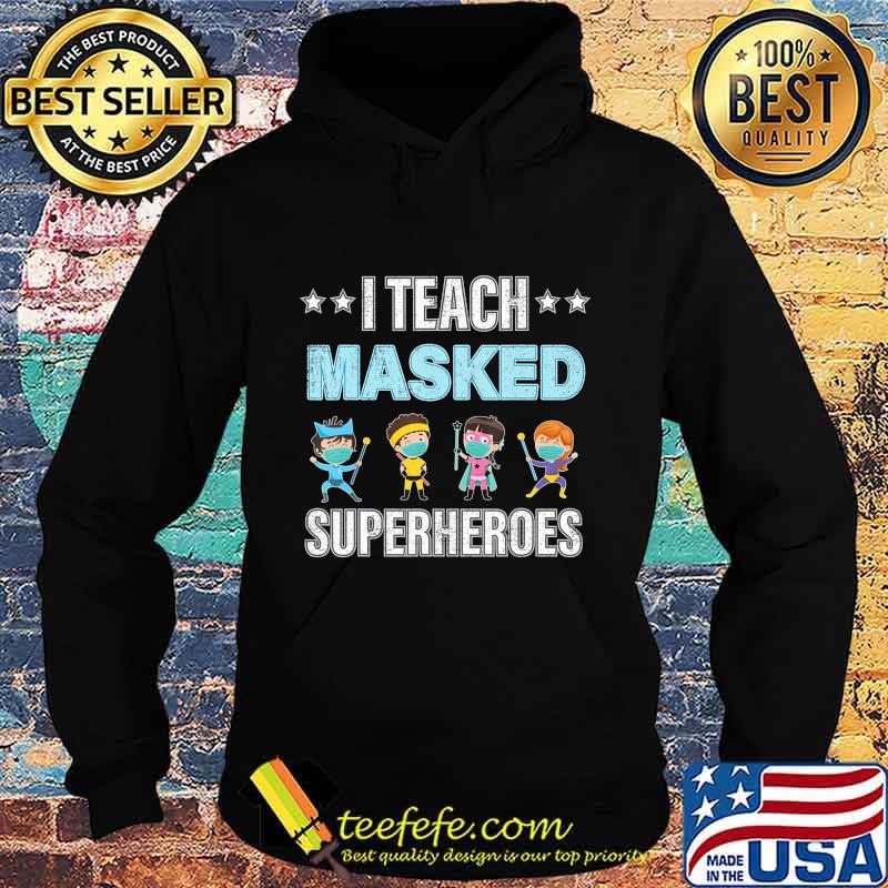 I Teach Masked Superheroes T-Shirt Hoodie I Teach Masked Superheroes T-Shirt Hoodie