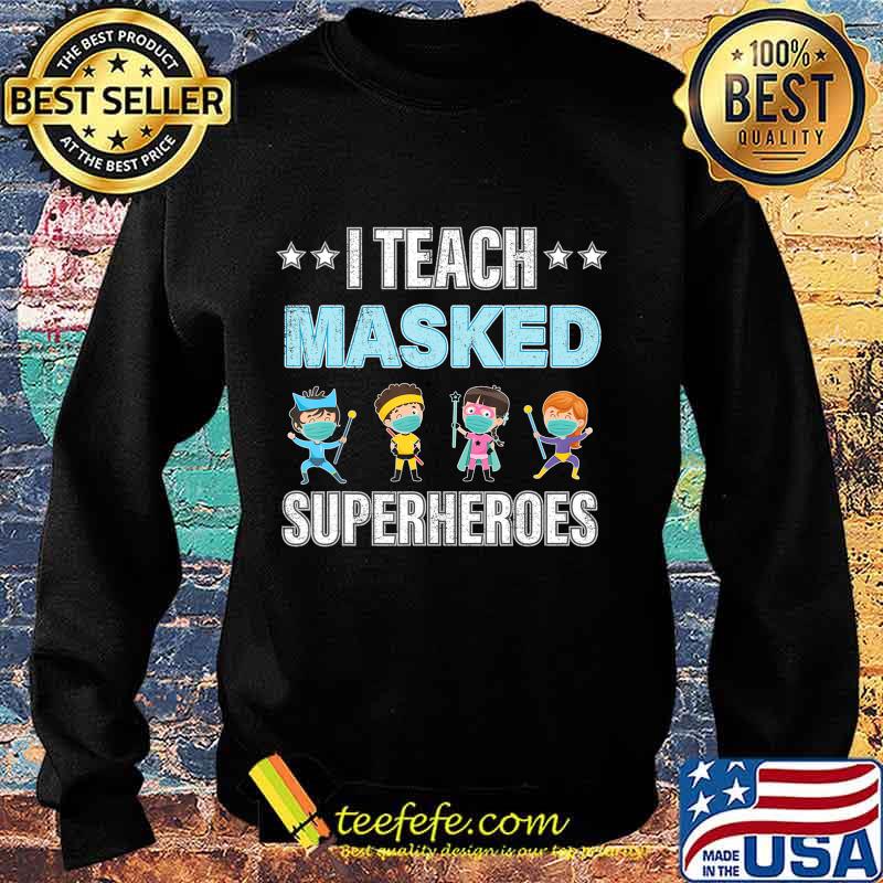 I Teach Masked Superheroes T-Shirt Sweater I Teach Masked Superheroes T-Shirt Sweater