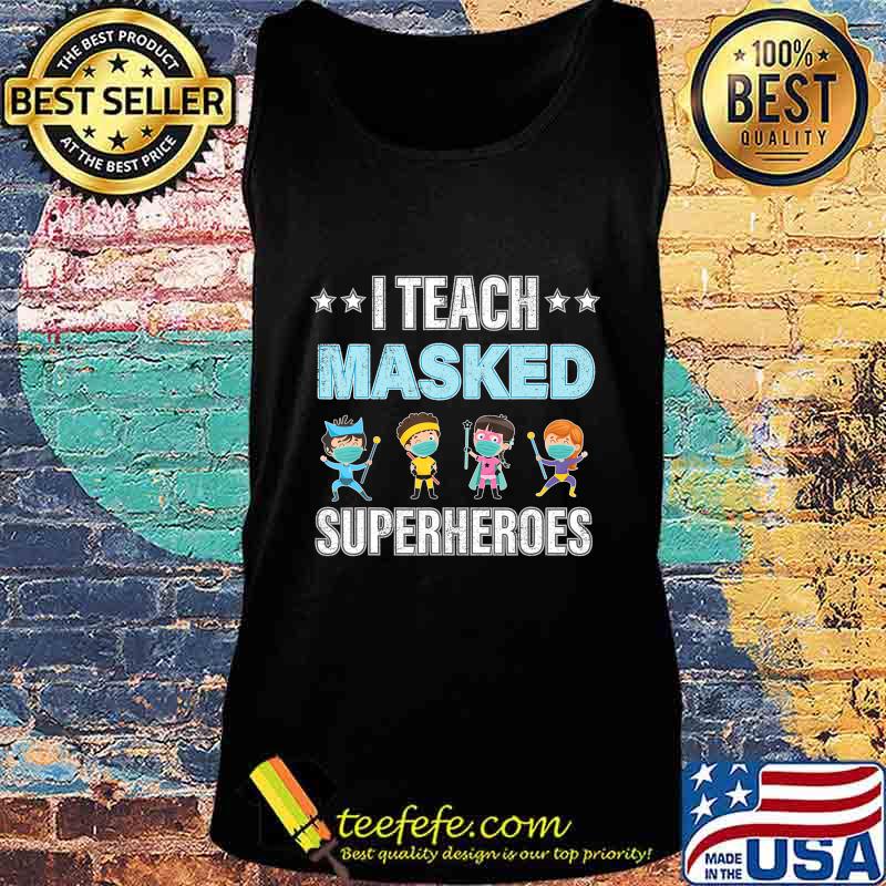 I Teach Masked Superheroes T-Shirt Tank top I Teach Masked Superheroes T-Shirt Tank top