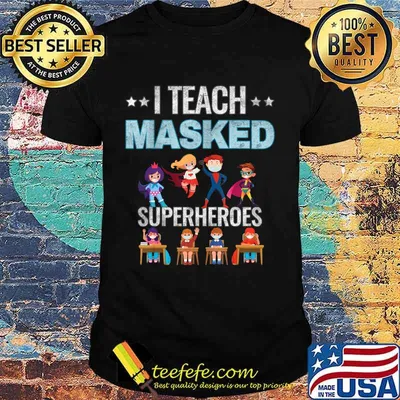 I Teach Masked Superheroes T-Shirt