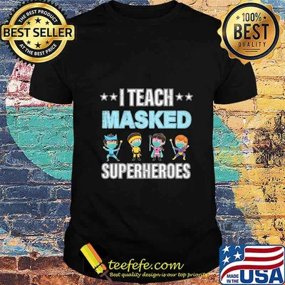 I Teach Masked Superheroes T-Shirt