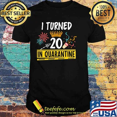 I Turned 20 In Quarantine 2020 Officially A Teenager 20 T-Shirt Copy