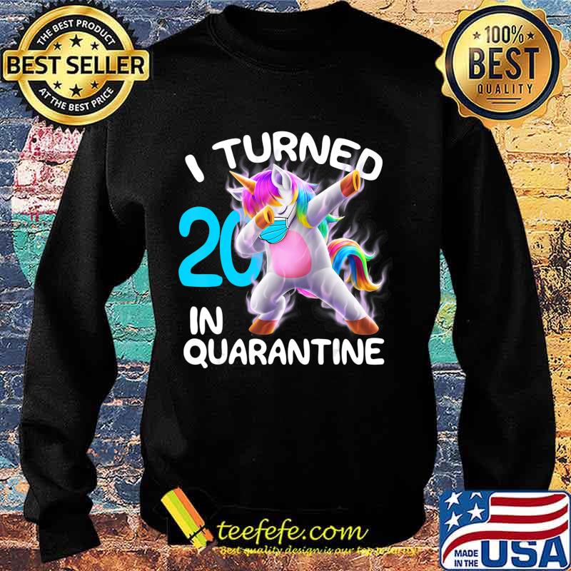 I Turned 20 In Quarantine 20th Birthday Cute Dabbing Unicorn T-Shirt Sweater I Turned 20 In Quarantine 20th Birthday Cute Dabbing Unicorn T-Shirt Sweater
