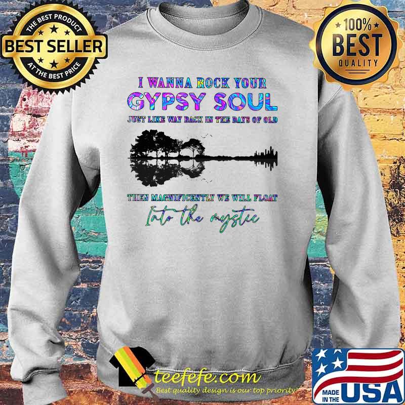 I WANNA ROCK YOUR GYPSY SOUL JUST LIKE WAY BACK IN THE DAYS OF OLD INTO THE MYSTIC TREE SHADOW SHIRT Sweater I WANNA ROCK YOUR GYPSY SOUL JUST LIKE WAY BACK IN THE DAYS OF OLD INTO THE MYSTIC TREE SHADOW SHIRT Sweater