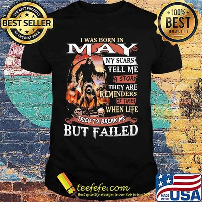 I was born in May my scars tell me a story they are reminders of times when life tried to break me but failed Skeleton Pitbull shirt