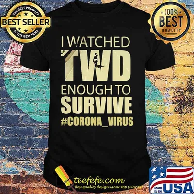 I watched twd enough to survive coronavirus shirt