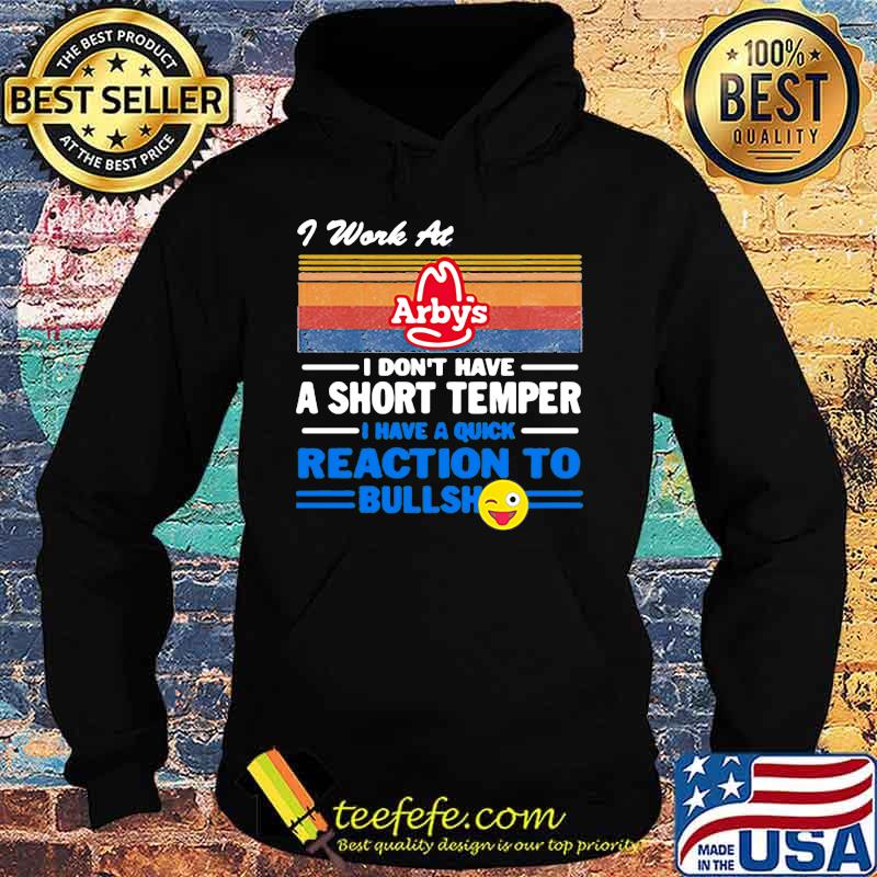 I work at arby's i don't have a short temper i have a quick reaction to bullshit vintage retro s Hoodie I work at arby's i don't have a short temper i have a quick reaction to bullshit vintage retro s Hoodie
