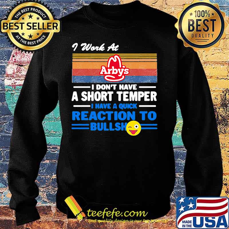 I work at arby's i don't have a short temper i have a quick reaction to bullshit vintage retro s Sweater I work at arby's i don't have a short temper i have a quick reaction to bullshit vintage retro s Sweater