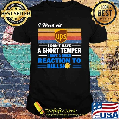 I work at ups i don't have a short temper i have a quick reaction to bullshit vintage retro shirt